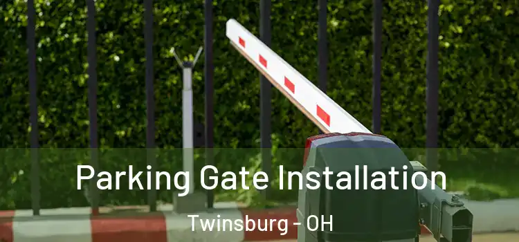 Parking Gate Installation Twinsburg - OH