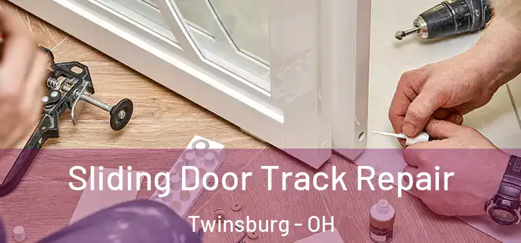Sliding Door Track Repair Twinsburg - OH