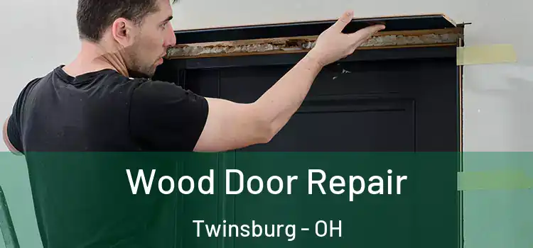 Wood Door Repair Twinsburg - OH